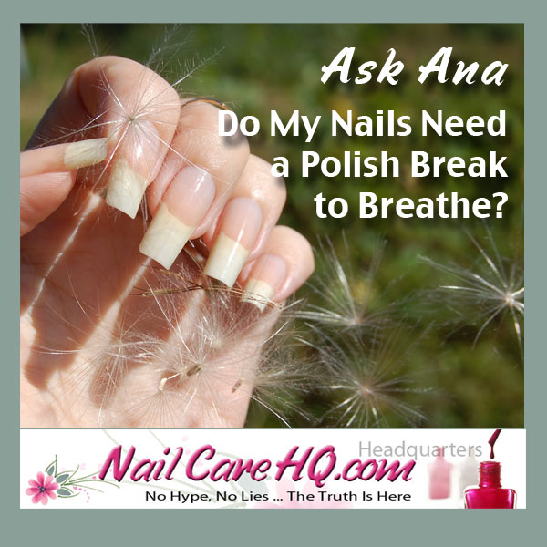 Do Nails Breathe? Should I Take Polish Breaks?