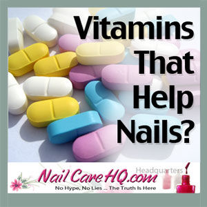 Vitamins For Nails? Do They Make Nails Stronger?