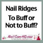 www.nailcareheadquarters.com Ridges-In-Nails To Buff or Not to Buff?