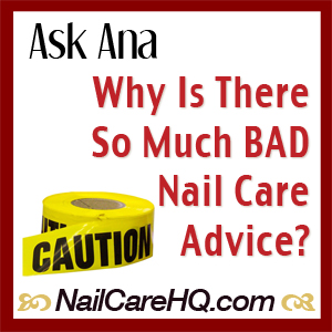 ASK ANA: Why Is There So Much Bad Nail Care Advice?