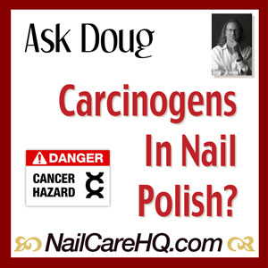 ASK DOUG: Carcinogens in Nail Polish
