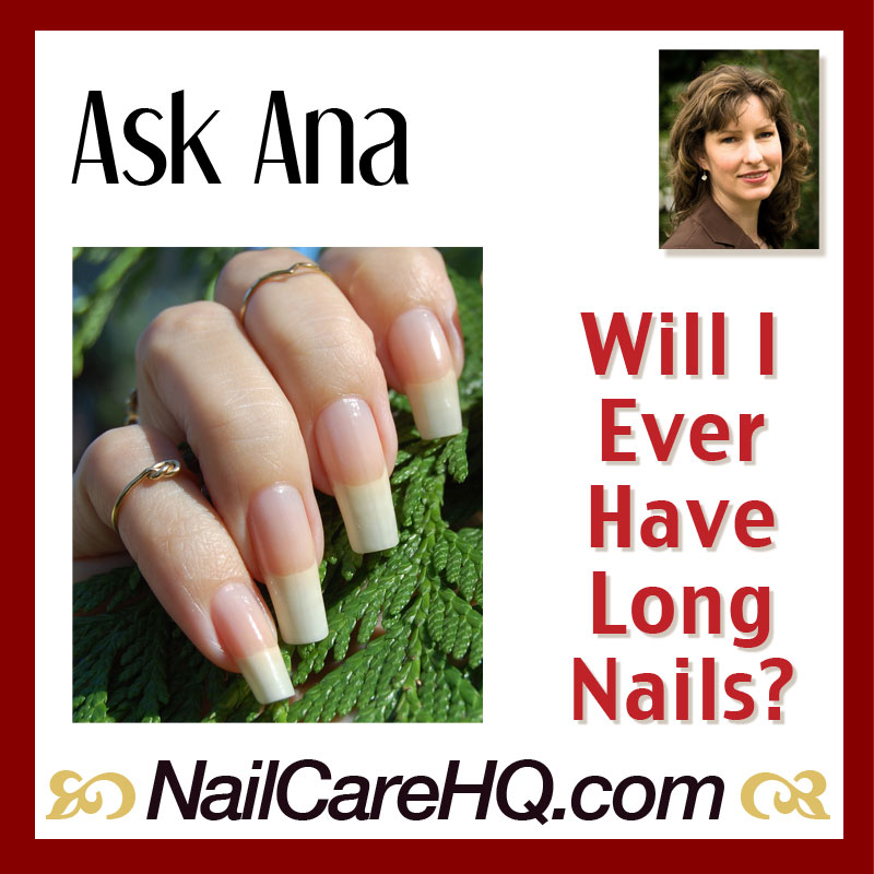 ASK ANA: Long Nails – Will I Ever Have Them?